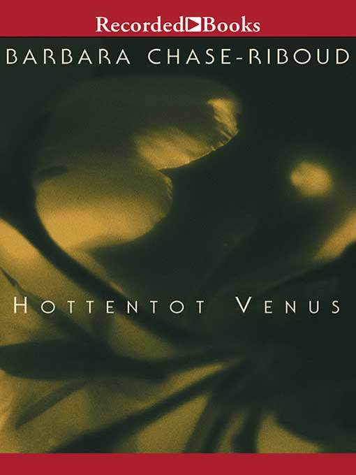 Title details for Hottentot Venus by Barbara Chase-Riboud - Available